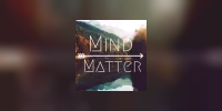 Mind Over Matter